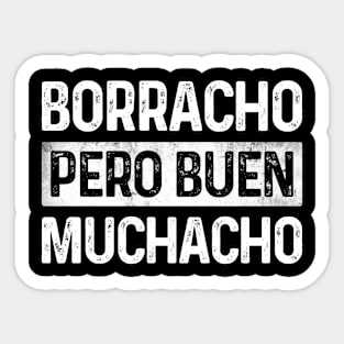 Borracho Pero Buen Muchacho Sticker